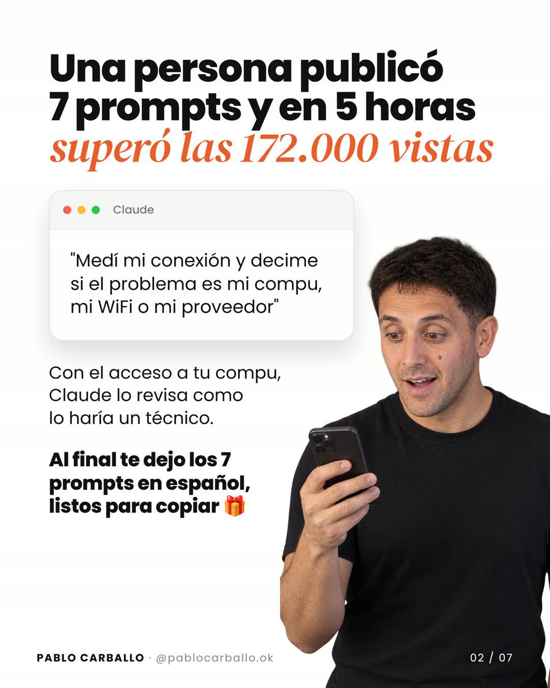Slide del carrusel: "Una persona publicó 7 prompts y en 5 horas superó las 172.000 vistas", con una ventana de Claude que dice "Medí mi conexión y decime si el problema es mi compu, mi WiFi o mi proveedor" y Pablo mirando el celular, sorprendido