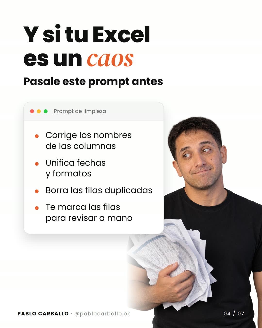 Slide del carrusel: "Y si tu Excel es un caos, pasale este prompt antes", con la lista de lo que hace el prompt de limpieza y Pablo sosteniendo un montón de planillas arrugadas